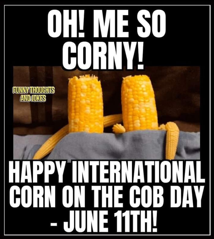 Corn On The Cob Day - 9GAG