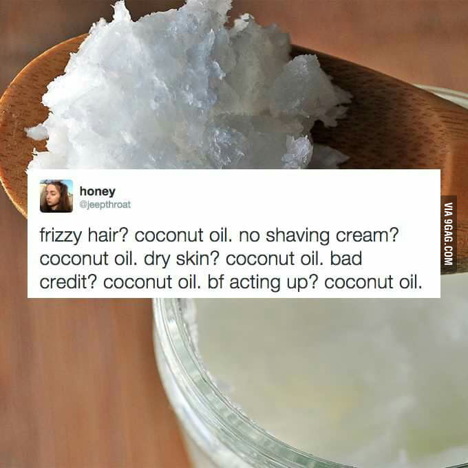 You get coconut oil!! He gets coconut oil!! Everyone gets coconut oil