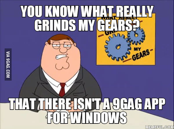 As a Windows Phone user, this really is annoying... - 9GAG