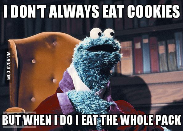 I'm a Cookie Monster sometimes - 9GAG