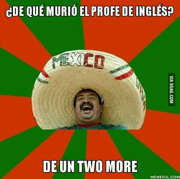 Spanglish jokes are the best!!! 9GAG