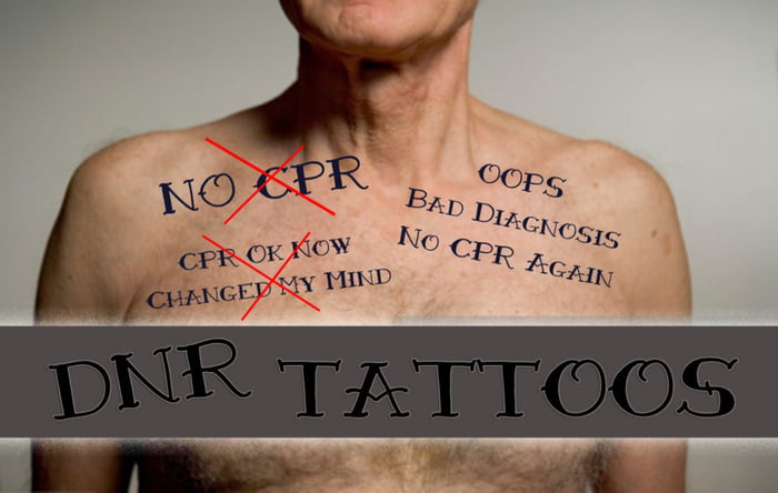 Who Would Get A Tattoo On Their Chest Saying Do Not Resuscitate” Or