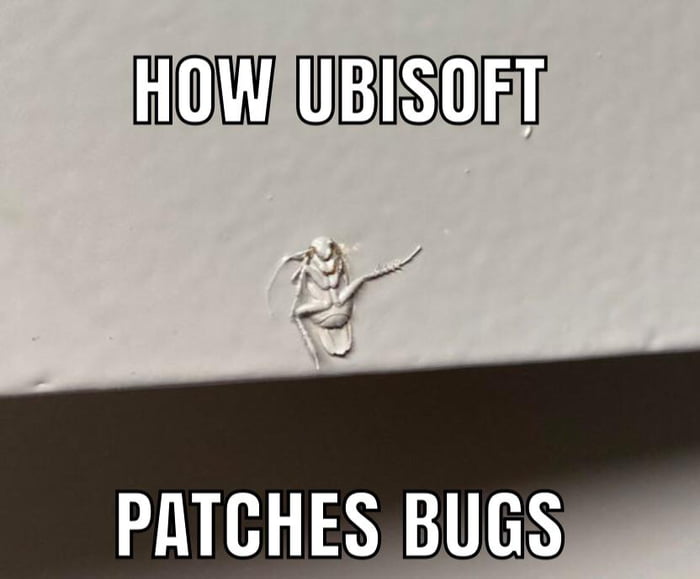 How Ubisoft patches bugs - 9GAG