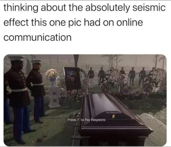 Press [F] to pay respect - 9GAG