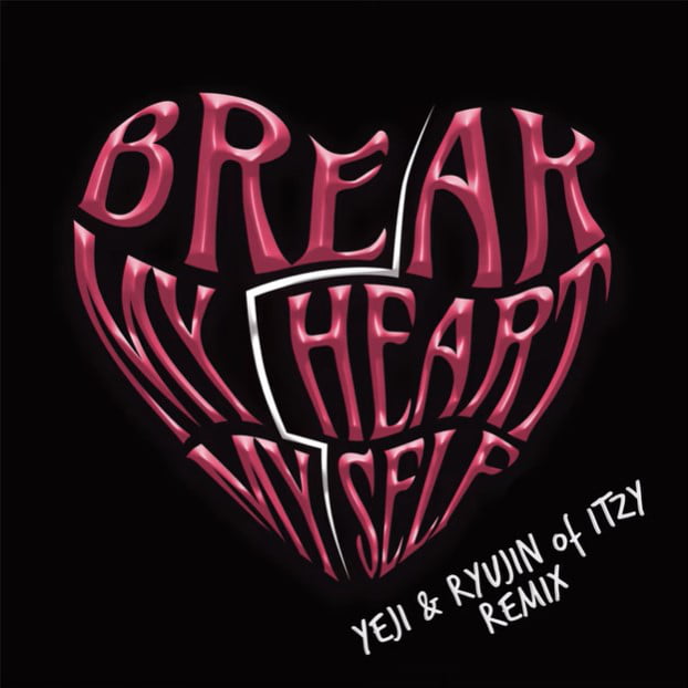 BREAK MY HEART MYSELF (FEAT. YEJI & RYUJIN OF ITZY) 9GAG