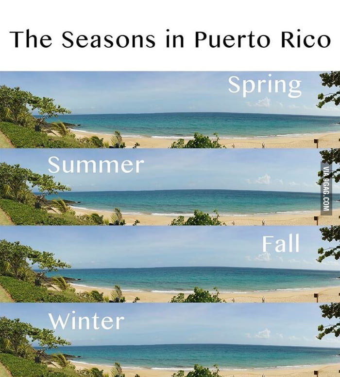 Seasons in Puerto Rico... 9GAG