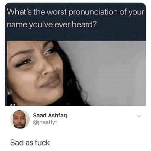 What s The Worst Pronunciation People Use For Your Name 9GAG