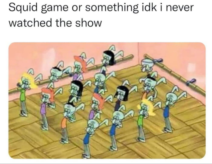 I've never watched the show either... - 9GAG