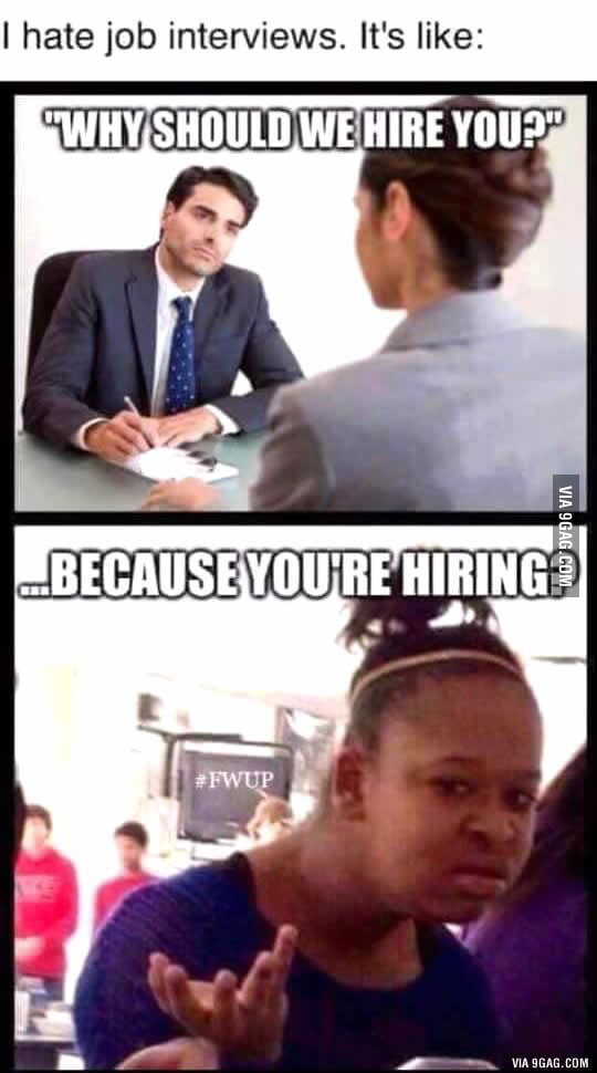 Because you're hiring? 😂 - 9GAG