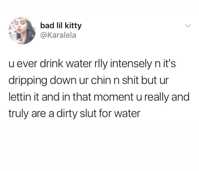 Such a slut for water - 9GAG