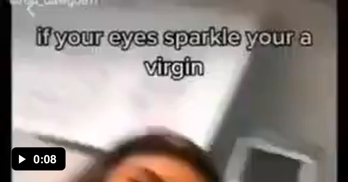 If Your Eyes Sparkle You Re Virgin 9GAG