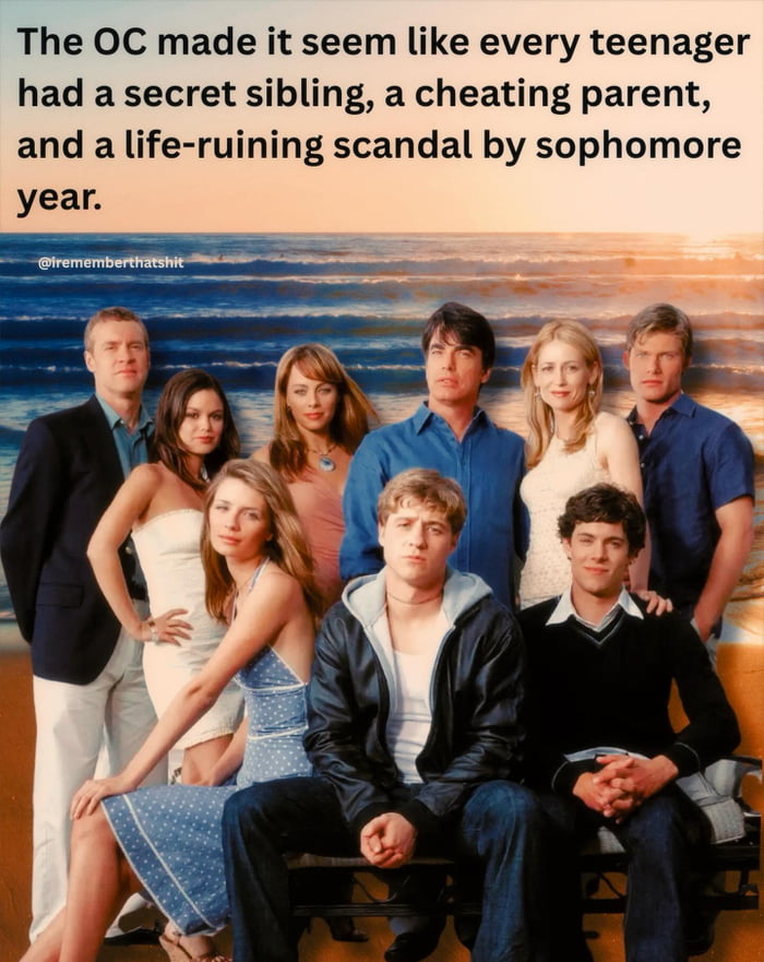 The OC really set unrealistic expectations for high school drama - 9GAG