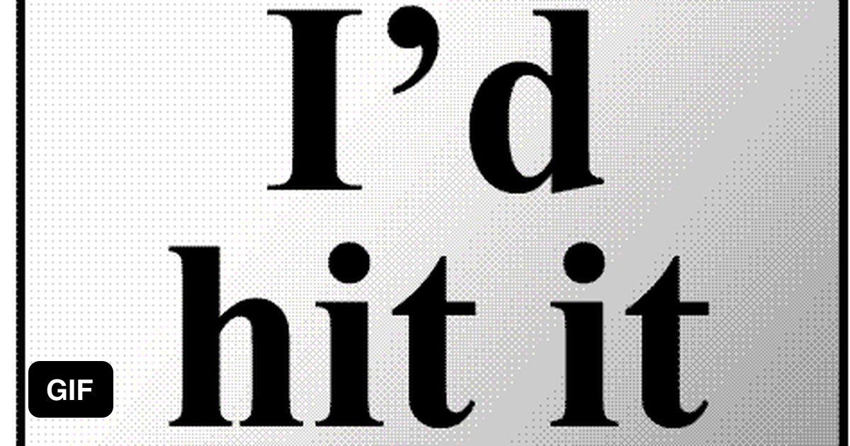 The hit it off. Hit it. the hit. idhit. hit it off.