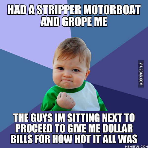 As A Female It Was My First Experience At A Strip Club I Need To Go More Often 9gag 