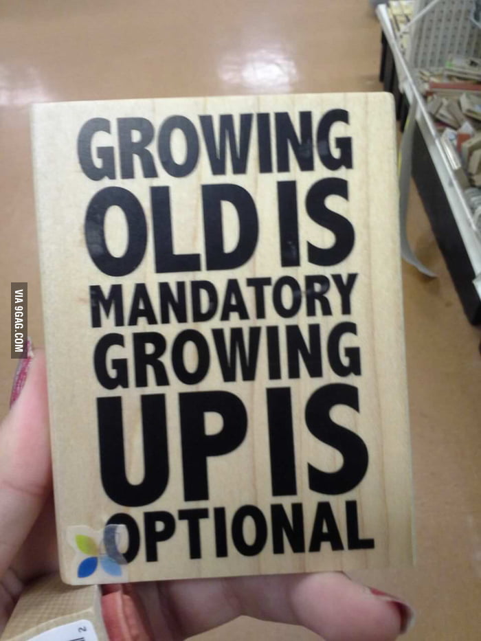 Growing Old vs. Growing Up 9GAG