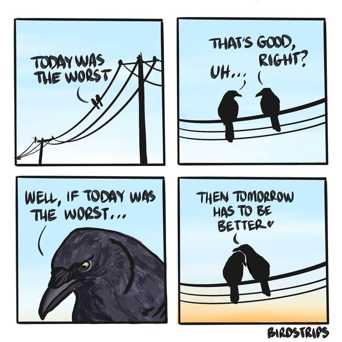 Tomorrow Will Be A Better Day 9GAG