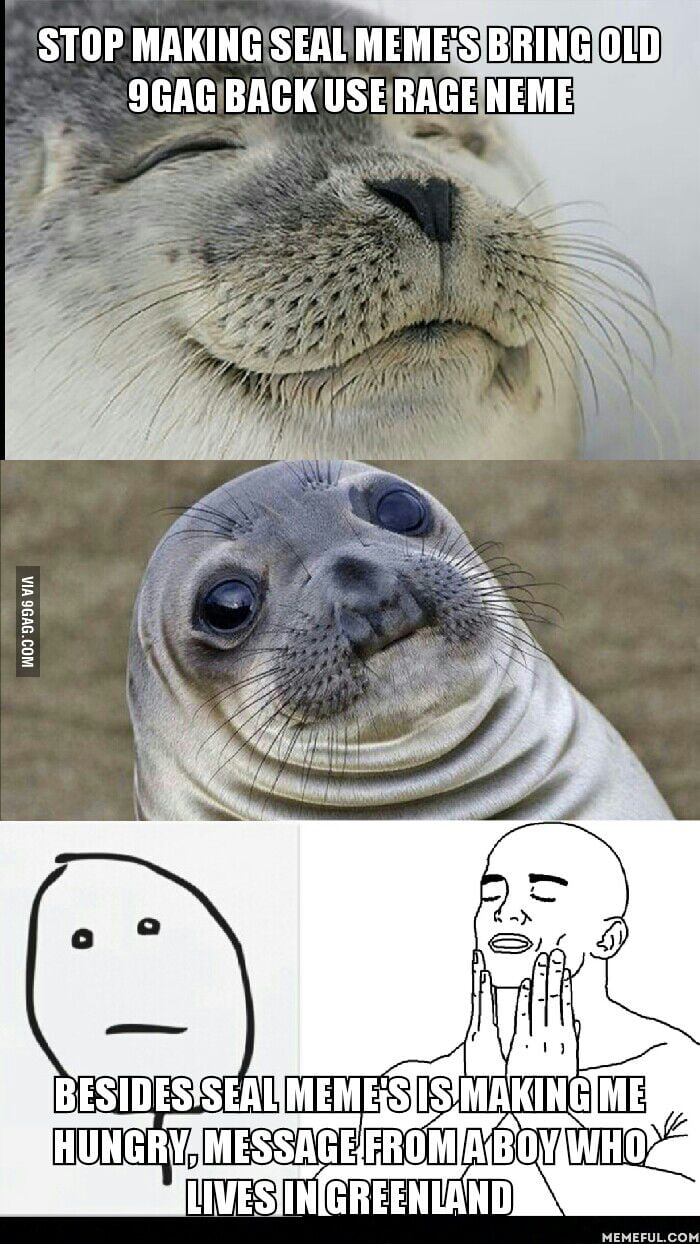 Seal is my favourite food, you sould try it they taste great - 9GAG