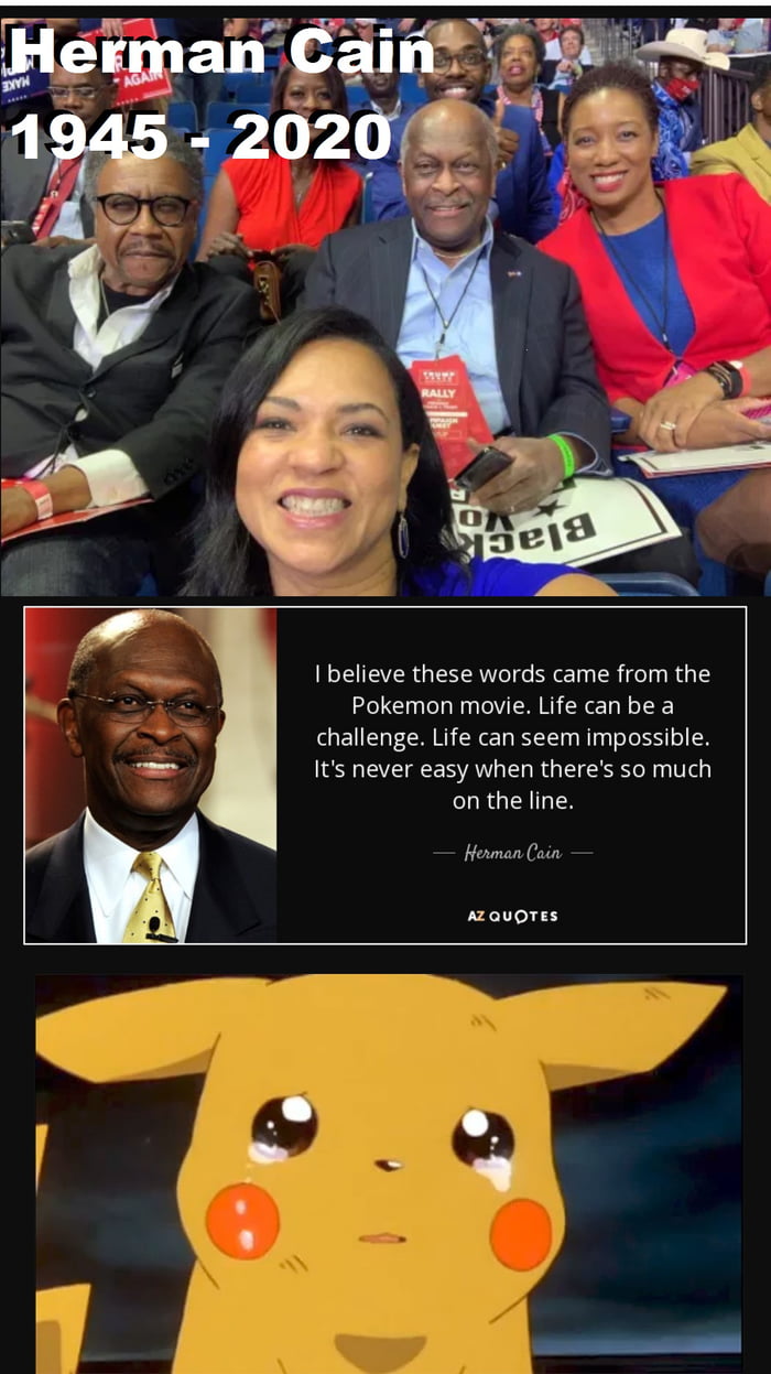 I M A Very Deep Blue Democrat I Hate All Of Herman Cain S Views And Politics But This Is Very Very Sad News Rip 9gag