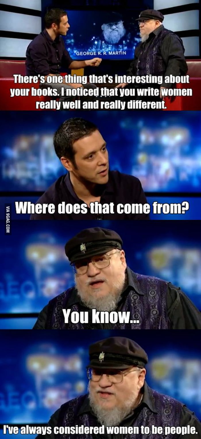 <b>George</b> R.R. <b>Martin</b> on writing female characters - 9GAG.