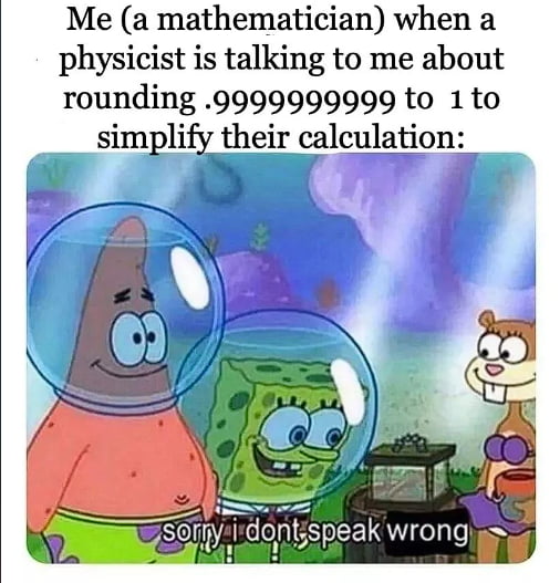 School 1+1=2, university 1+1≈2. Every number in reality is irrational ...