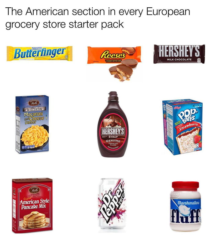 The American section in every European grocery store starter pack - 9GAG