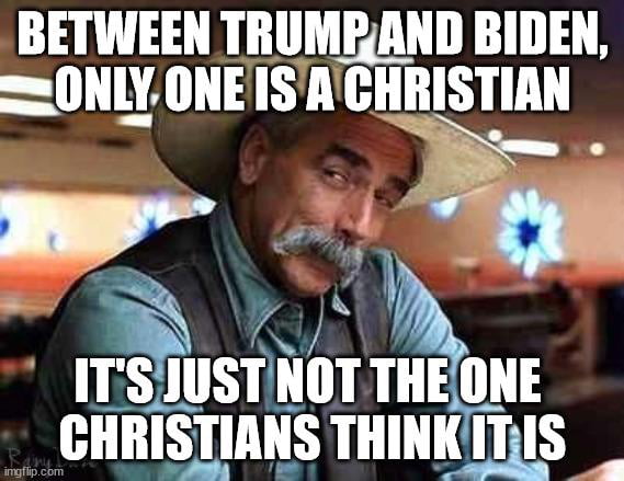 Then again, if they worship Trump, they're not really Christians, are ...