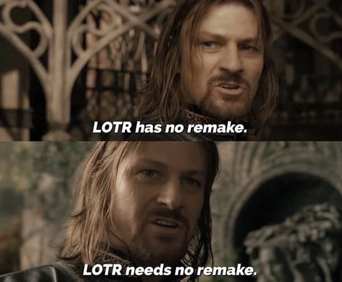 One does not simply remake TLOTR. - 9GAG