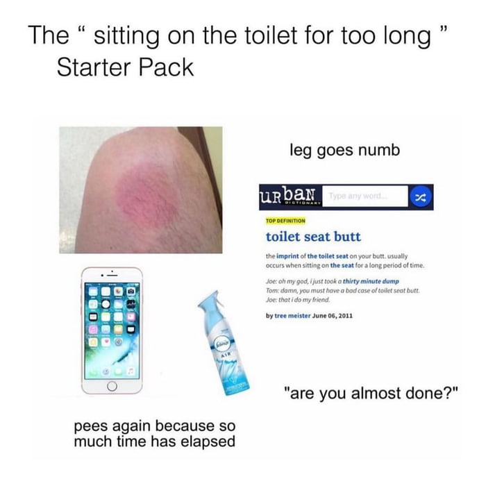 The "sitting on the toilet for too long" starter pack 9GAG