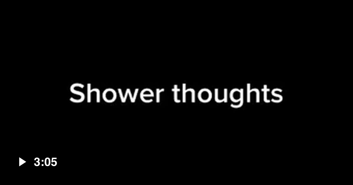 Shower Thoughts 9gag