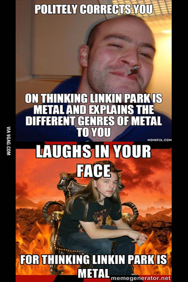 These are your usual 2 types of metalheads 9GAG