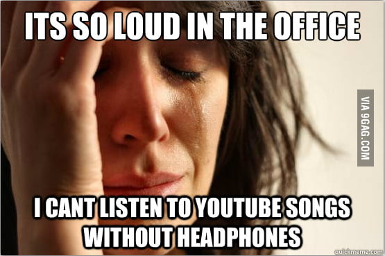 It's too damn loud - 9GAG