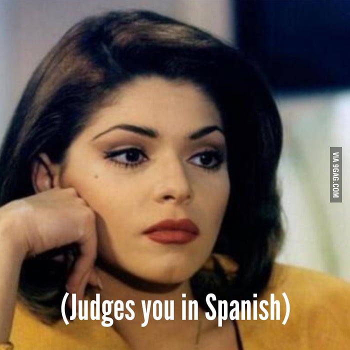 Because cry in spanish is too mainstream - 9GAG