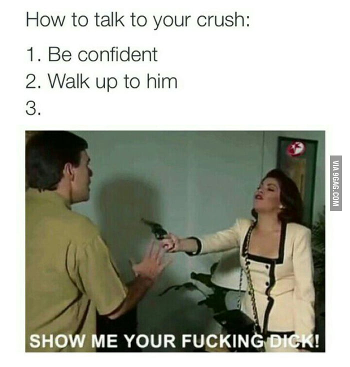31 points * 1 comments - How to talk to your crush - 9GAG has the bes...