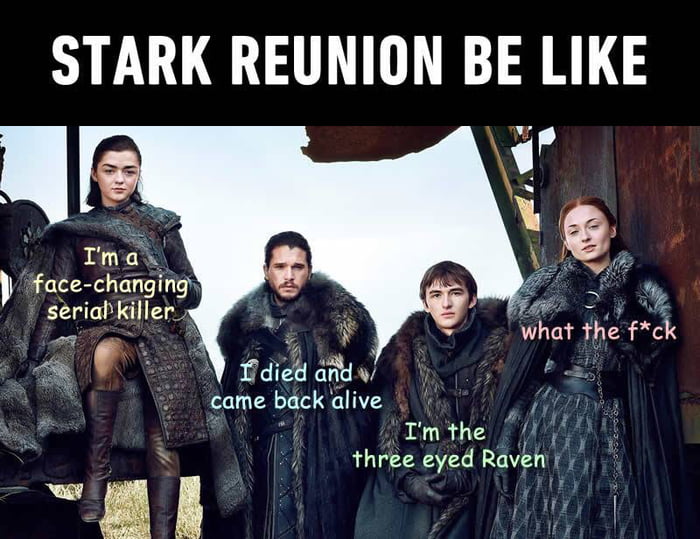 And now that Arya is back to Winterfell, they're one big happy family 9GAG