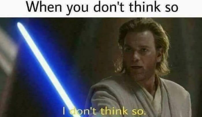 When This Meme Says Don T Think So 9gag