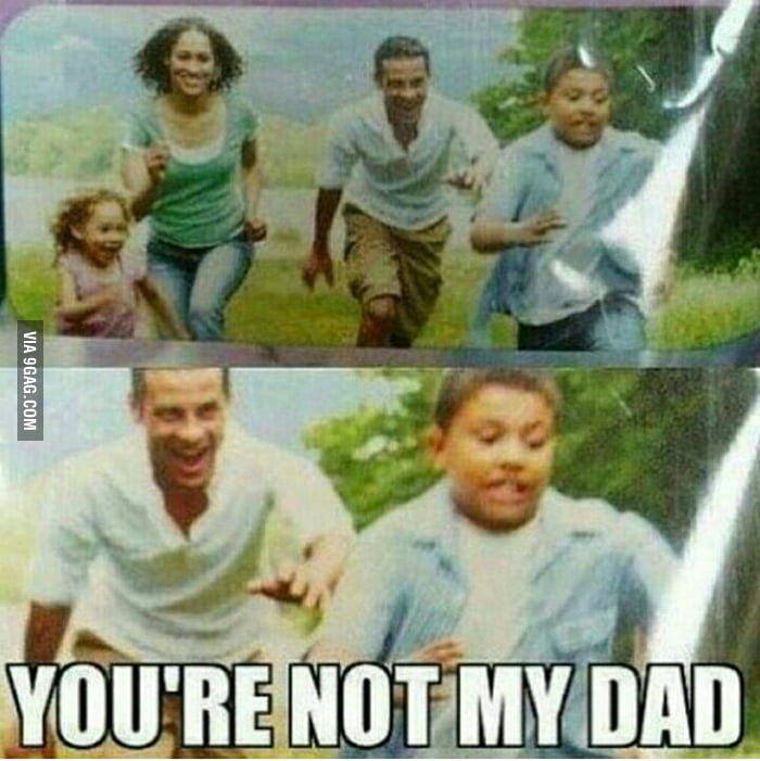 Youre not my dad