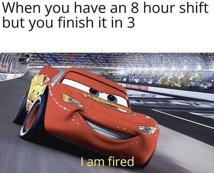 When you but 8 hours 3 shift have - 9GAG
