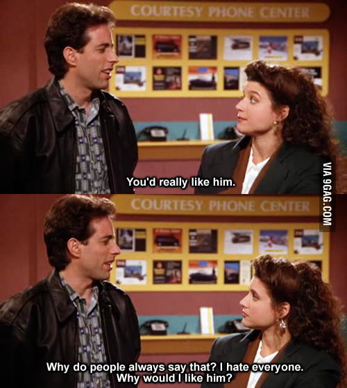 You'd really like him. - 9GAG