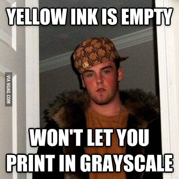Scumbag Printer I've been dealing with - 9GAG