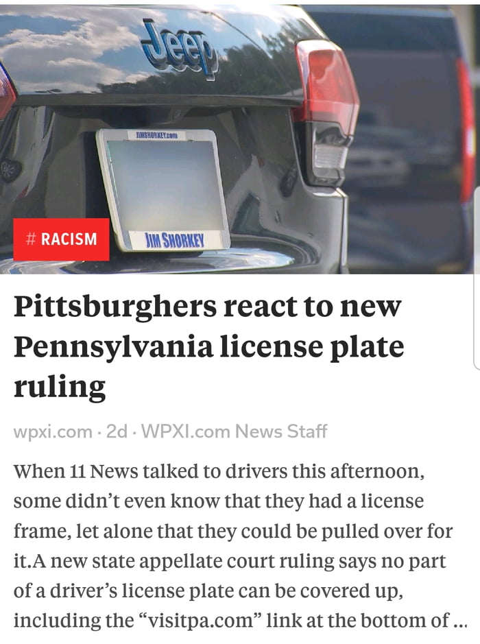 State of PA. Illegal to have a license plate frame. 95 of cars on road