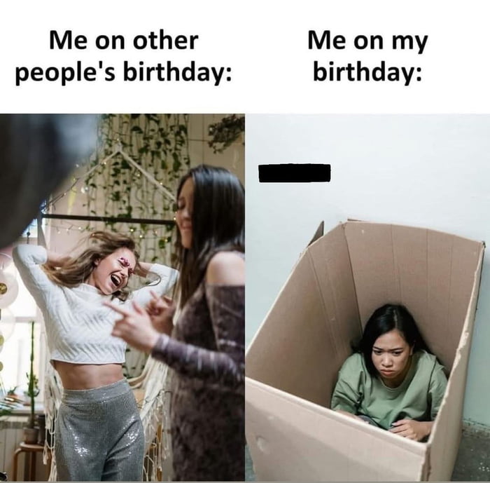 Me every year on my birthday versus everyone else's - 9GAG