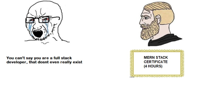 "There's no such thing as a full stack developer" - 9GAG