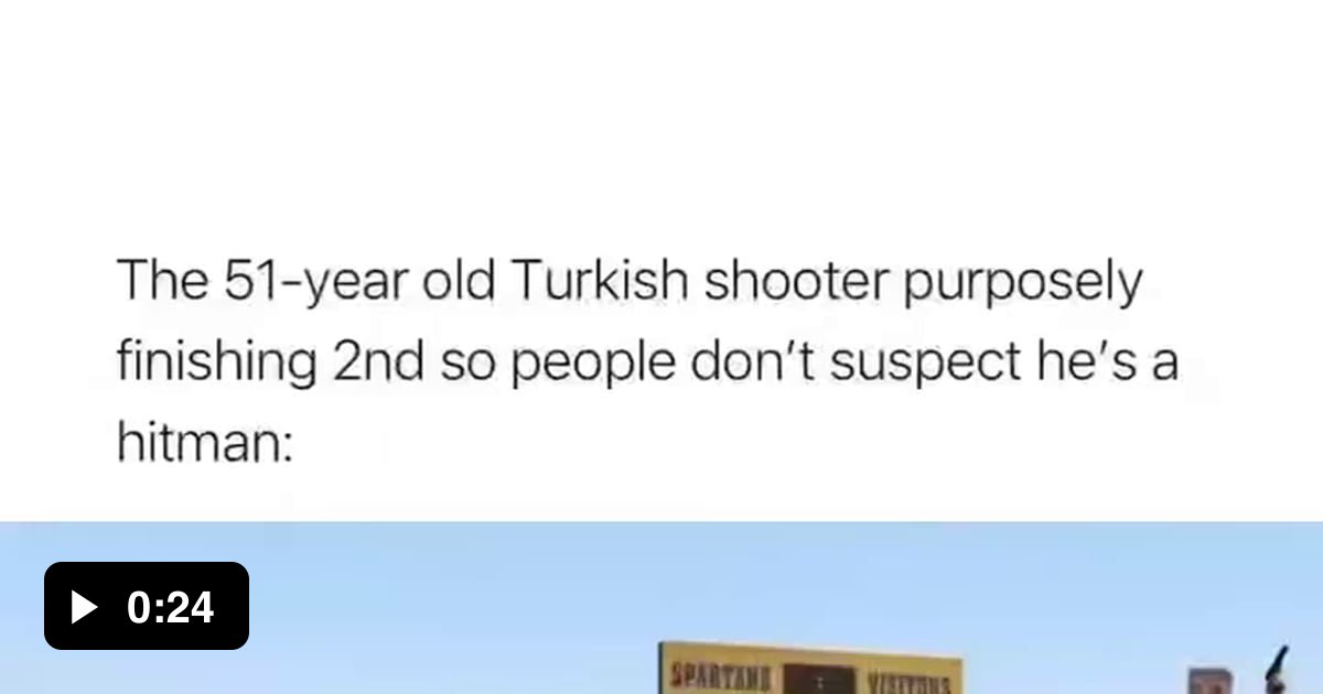 The 51-year old Turkish shooter purposely finishing 2nd so people don't ...