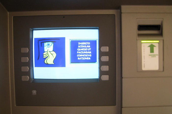 In the Vatican, the official language is Latin. So, things like ATMs ...