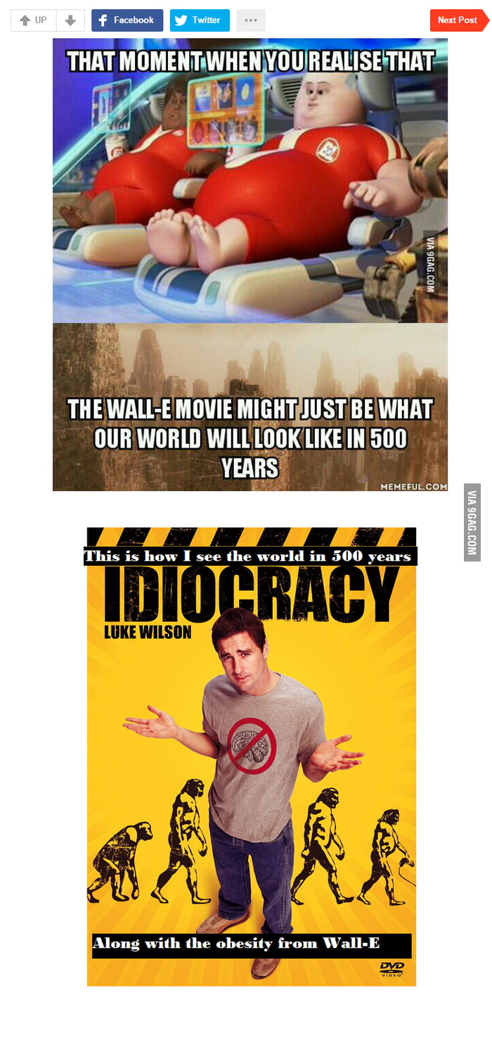 After watching Idiocracy I find it a bit more accurate than wall-E - 9GAG