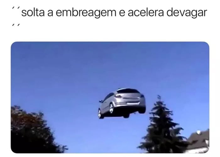 QUANDO TE SENTES BEM EM ANDAR NA ESCOLA DE CONDUÇÃO CUCUJÃES - Gerador de  Memes Online