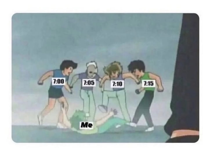 When you set alarms every 5 minutes 9GAG