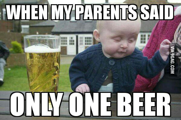 Everyday I drink ONLY one cup of beer - 9GAG