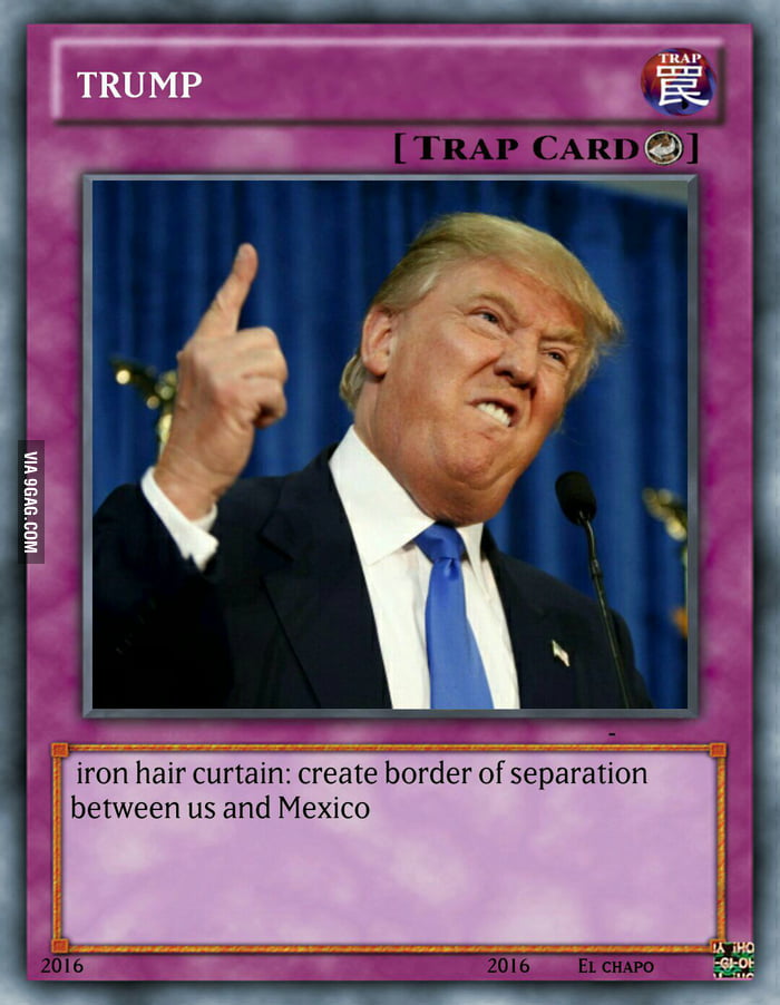Looks like you activated my trump card - 9GAG