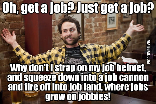 Unemployment The Struggle Is Real 9gag